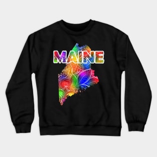 Colorful mandala art map of Maine with text in multicolor pattern Crewneck Sweatshirt